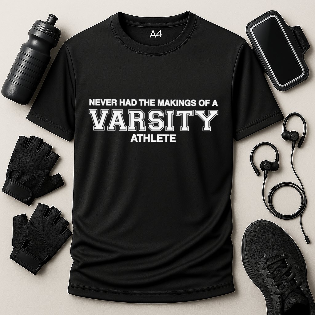 Never Had The Makings Of A Varsity Athlete Performance Shirt