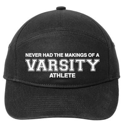 Never Had The Makings Of A Varsity Athlete 7-Panel Snapback Hat