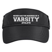 Never Had The Makings Of A Varsity Athlete Adult Drive Performance Visor