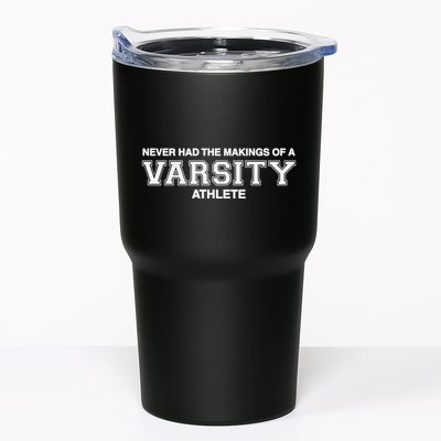 Never Had The Makings Of A Varsity Athlete Tumbler
