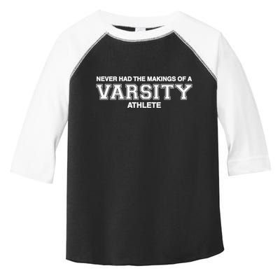Never Had The Makings Of A Varsity Athlete Toddler Fine Jersey T-Shirt