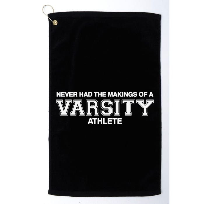 Never Had The Makings Of A Varsity Athlete Golf Towel