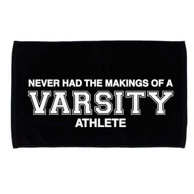 Never Had The Makings Of A Varsity Athlete Microfiber Hand Towel