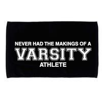 Never Had The Makings Of A Varsity Athlete Microfiber Hand Towel
