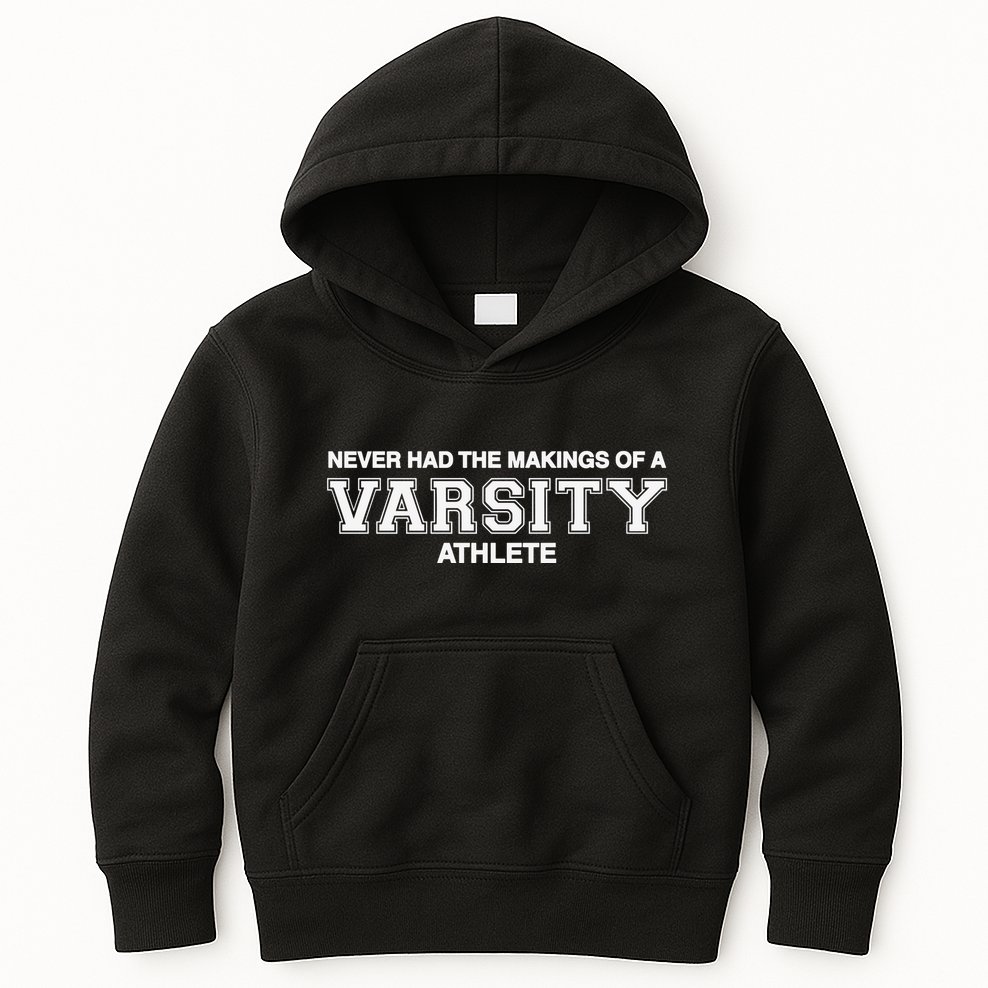 Never Had The Makings Of A Varsity Athlete Kids Hoodie
