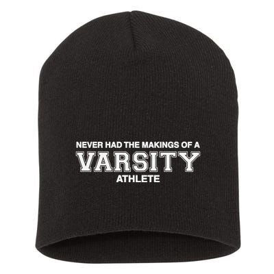 Never Had The Makings Of A Varsity Athlete Short Acrylic Beanie