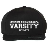 Never Had The Makings Of A Varsity Athlete Wool Snapback Cap