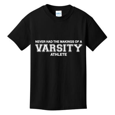 Never Had The Makings Of A Varsity Athlete Kids T-Shirt