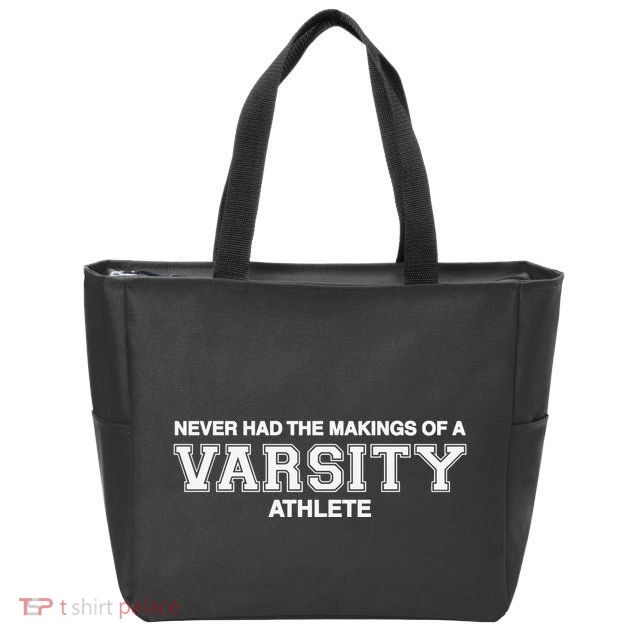 Never Had The Makings Of A Varsity Athlete Zip Tote Bag