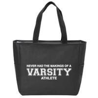 Never Had The Makings Of A Varsity Athlete Zip Tote Bag