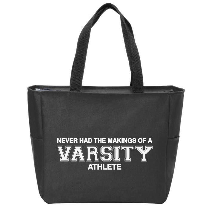 Never Had The Makings Of A Varsity Athlete Zip Tote Bag