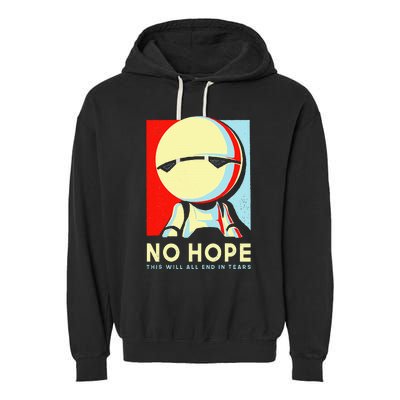 No Hope This Will All End In Tears Garment-Dyed Fleece Hoodie