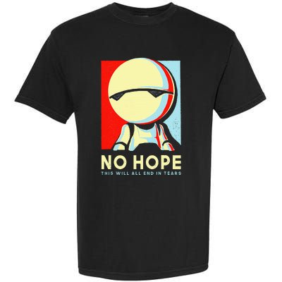 No Hope This Will All End In Tears Garment-Dyed Heavyweight T-Shirt