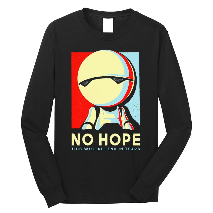 No Hope This Will All End In Tears Long Sleeve Shirt