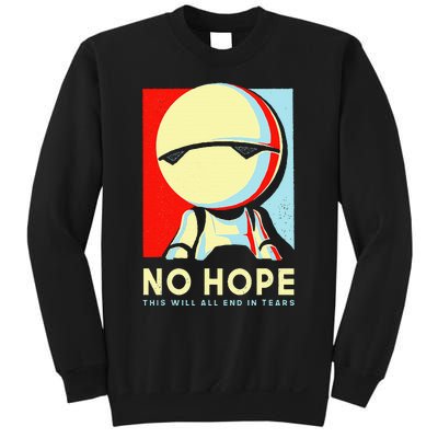 No Hope This Will All End In Tears Sweatshirt