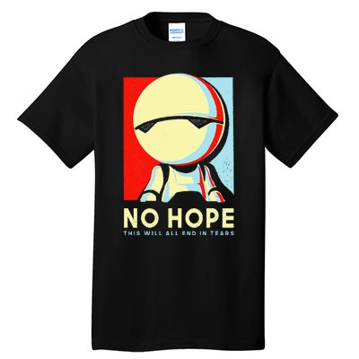 No Hope This Will All End In Tears Tall T-Shirt