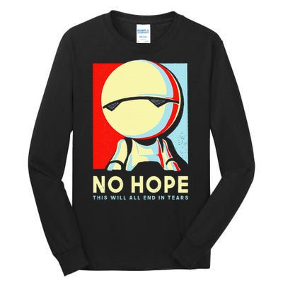 No Hope This Will All End In Tears Tall Long Sleeve T-Shirt