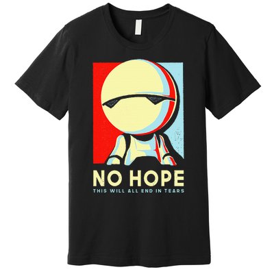 No Hope This Will All End In Tears Premium T-Shirt