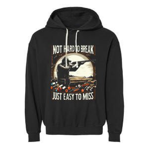 Not Hard To Break Easy To Miss Funny Skeet Garment-Dyed Fleece Hoodie