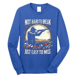 Not Hard To Break Easy To Miss Funny Skeet Long Sleeve Shirt