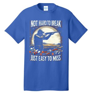 Not Hard To Break Easy To Miss Funny Skeet Tall T-Shirt