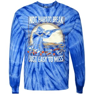 Not Hard To Break Easy To Miss Funny Skeet Tie-Dye Long Sleeve Shirt