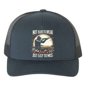 Not Hard To Break Easy To Miss Funny Skeet Yupoong Adult 5-Panel Trucker Hat