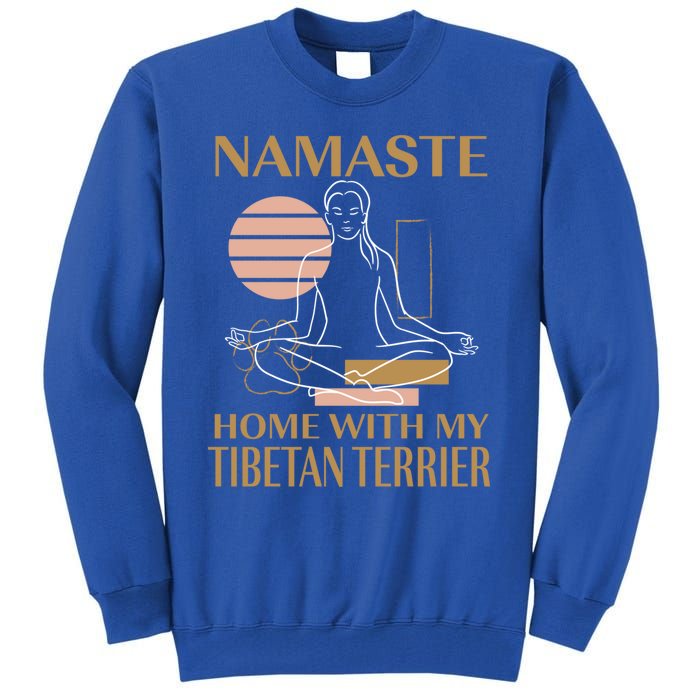 Namaste Home With My Tibetan Terrier Sayings Dog Lover Gift Tall Sweatshirt