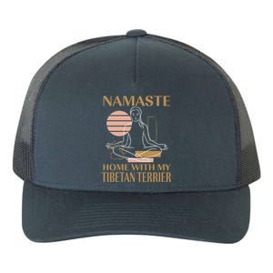 Namaste Home With My Tibetan Terrier Sayings Dog Lover Gift Yupoong Adult 5-Panel Trucker Hat