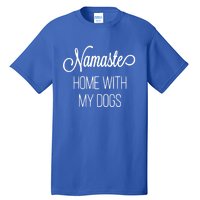 Namaste Home With My Dog Graphic Designed Cool Gift Tall T-Shirt