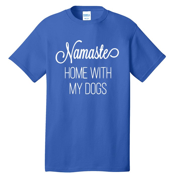 Namaste Home With My Dog Graphic Designed Cool Gift Tall T-Shirt