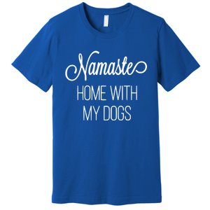 Namaste Home With My Dog Graphic Designed Cool Gift Premium T-Shirt