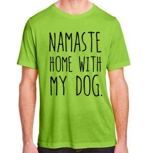 Namaste Home With My Dog Great Gift Adult ChromaSoft Performance T-Shirt