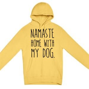 Namaste Home With My Dog Great Gift Premium Pullover Hoodie