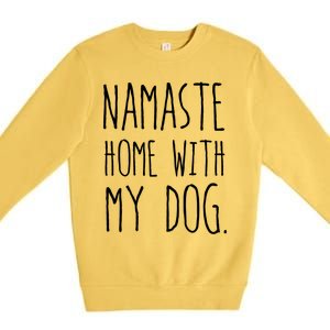 Namaste Home With My Dog Great Gift Premium Crewneck Sweatshirt