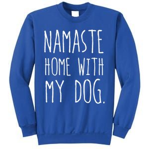 Namaste Home With My Dog Great Gift Sweatshirt