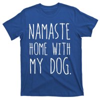 Namaste Home With My Dog Great Gift T-Shirt