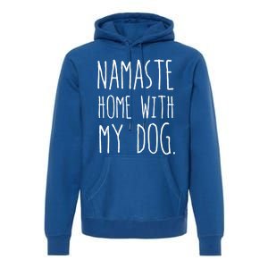 Namaste Home With My Dog Great Gift Premium Hoodie