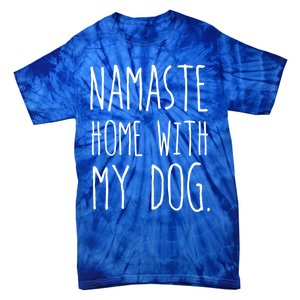 Namaste Home With My Dog Great Gift Tie-Dye T-Shirt