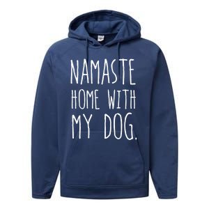 Namaste Home With My Dog Great Gift Performance Fleece Hoodie