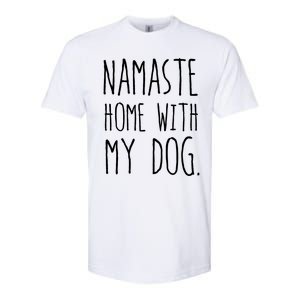 Namaste Home With My Dog Great Gift Softstyle CVC T-Shirt