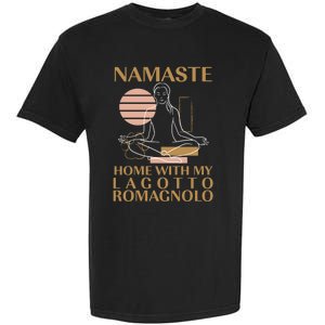 Namaste Home With My Lagotto Romagnolo Sayings Dog Lover Meaningful Gift Garment-Dyed Heavyweight T-Shirt