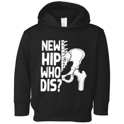 New Hip Who Dis Hip Replacement Surgery Toddler Hoodie