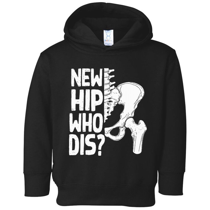 New Hip Who Dis Hip Replacement Surgery Toddler Hoodie