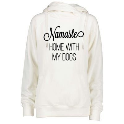 Namaste Home With My Dog Graphic Designed Gift Womens Funnel Neck Pullover Hood