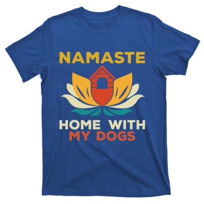 Namaste Home With My Dogs Funny Yoga Gift T-Shirt