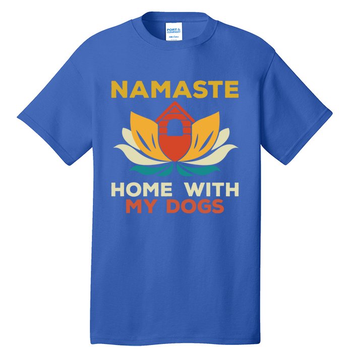 Namaste Home With My Dogs Funny Yoga Gift Tall T-Shirt