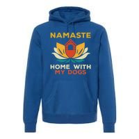 Namaste Home With My Dogs Funny Yoga Gift Premium Hoodie