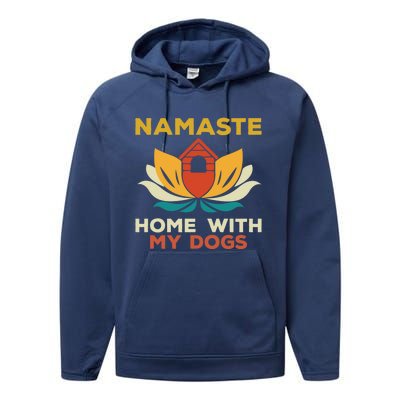 Namaste Home With My Dogs Funny Yoga Gift Performance Fleece Hoodie