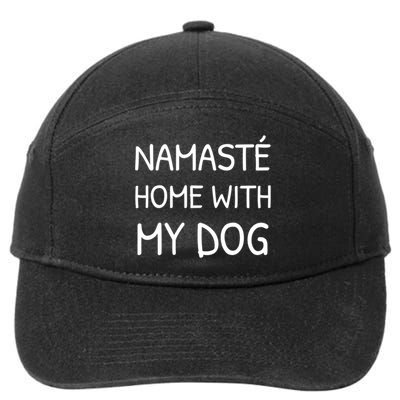 Namaste Home With My Dog Yoga Lover Cute Introvert Dog Funny Gift 7-Panel Snapback Hat